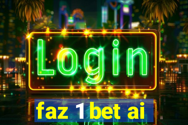 faz 1 bet ai